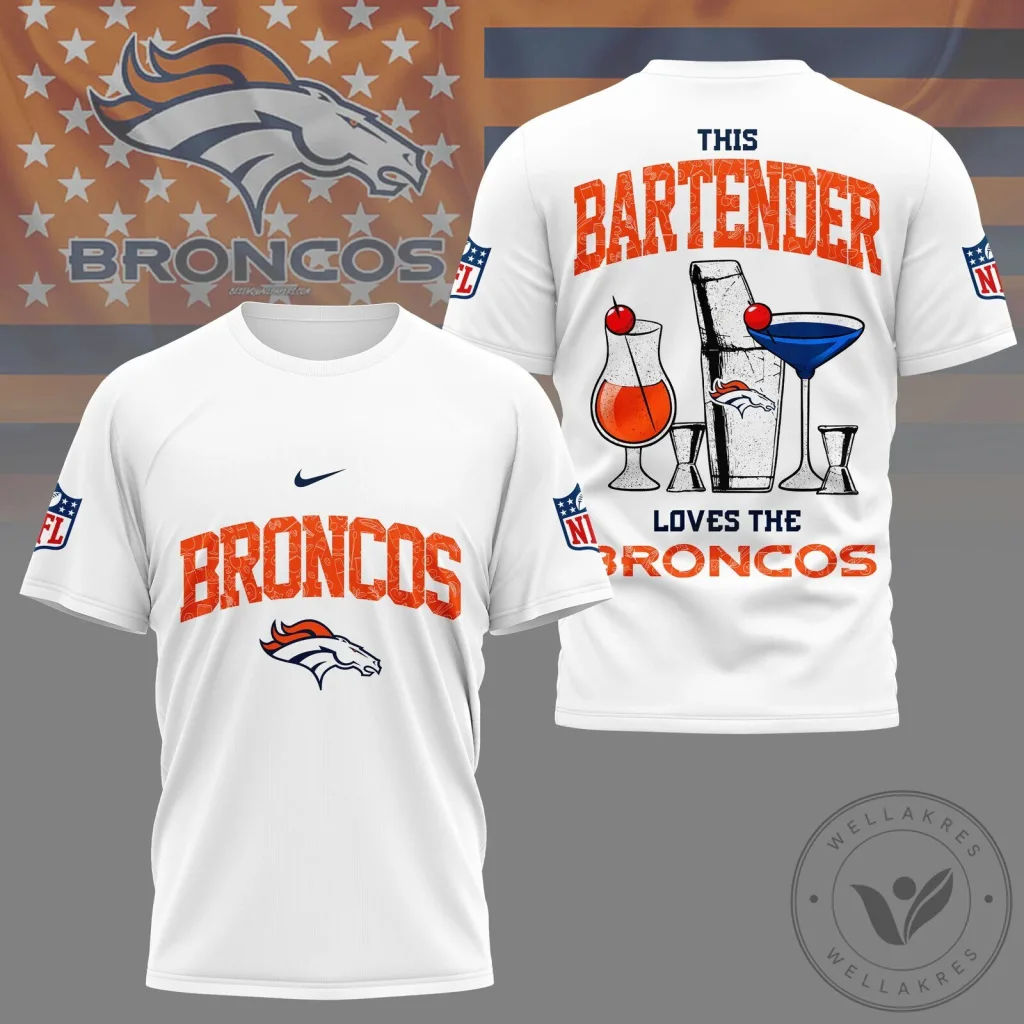 Denver Broncos NFL Fan Shirt Bartender Loves The Broncos T-Shirt Denver Broncos NFL Fan Shirt Bartender Loves The Broncos T-Shirt