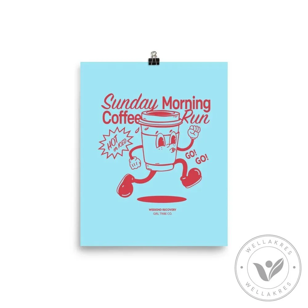 Sunday Morning Coffee Run Weekend Recovery Girl Tribe Co. Poster 1 Sunday Morning Coffee Run Weekend Recovery Girl Tribe Co. Poster